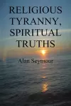 Religious Tyranny, Spiritual Truths cover