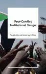 Post-Conflict Institutional Design cover