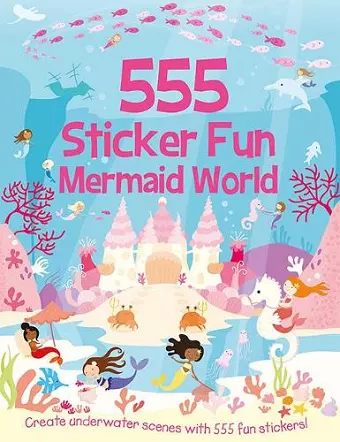 555 Sticker Fun - Mermaid World Activity Book cover