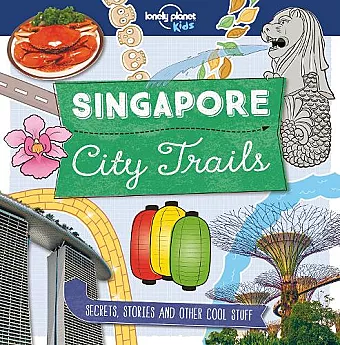Lonely Planet Kids City Trails - Singapore cover