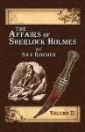 The Affairs of Sherlock Holmes By Sax Rohmer - Volume 2 cover