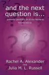 And the Next Question Is - Powerful Questions for Sticky Moments (Revised Edition) cover