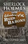 Sherlock Holmes and The Adventure of The Beer Barons cover