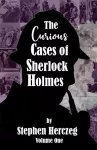 The Curious Cases of Sherlock Holmes - Volume One cover