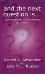 And the Next Question Is - Powerful Questions for Sticky Moments (Revised Edition) cover