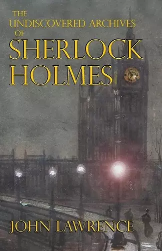 The Undiscovered Archives of Sherlock Holmes cover