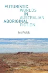 Futuristic Worlds in Australian Aboriginal Fiction cover