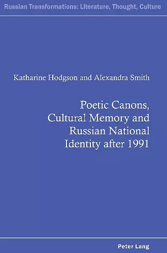 Poetic Canons, Cultural Memory and Russian National Identity after 1991 cover