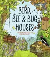 Bird, Bee and Bug Houses cover