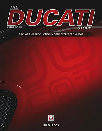 The Ducati Story - 6th Edition cover