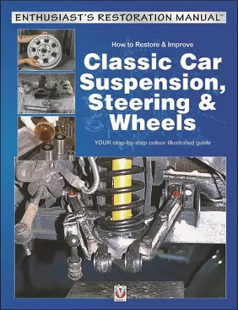 How to Restore & Improve Classic Car Suspension, Steering & Wheels cover