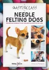 A Masterclass in needle felting dogs cover