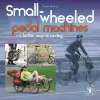 Small-Wheeled Pedal Machines – a Better Way of Cycling cover