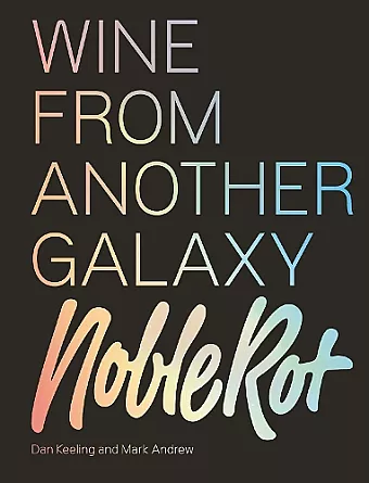 The Noble Rot Book: Wine from Another Galaxy cover