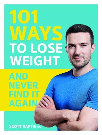 101 Ways to Lose Weight and Never Find It Again cover