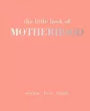 The Little Book of Motherhood cover