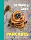 Seriously Good Pancakes cover