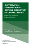 Justification, Evaluation and Critique in the Study of Organizations cover