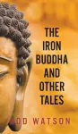 The Iron Buddha and Other Tales cover