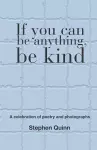 If You Can Be Anything, Be Kind cover