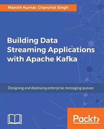 Building Data Streaming Applications with Apache Kafka cover