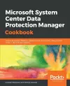 Microsoft System Center Data Protection Manager Cookbook cover