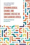 Epidemiological Change and Chronic Disease in Sub-Saharan Africa cover