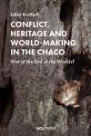 Conflict, Heritage and World-Making in the Chaco cover