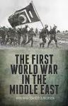 The First World War in the Middle East cover