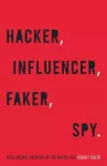Hacker, Influencer, Faker, Spy cover