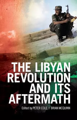 The Libyan Revolution and its Aftermath cover