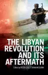 The Libyan Revolution and its Aftermath cover