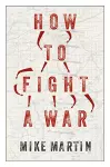 How to Fight a War cover