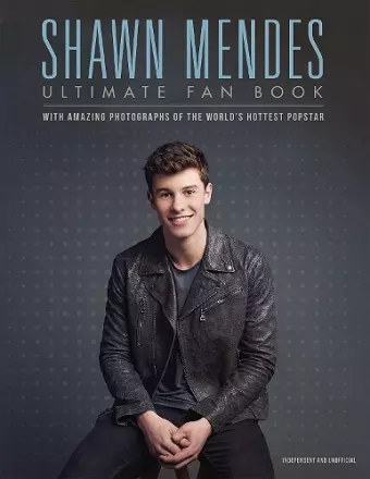 Shawn Mendes: The Ultimate Fan Book cover