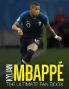 Kylian Mbappé: The Ultimate Fan Book cover