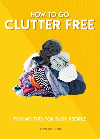 How to Go Clutter Free cover