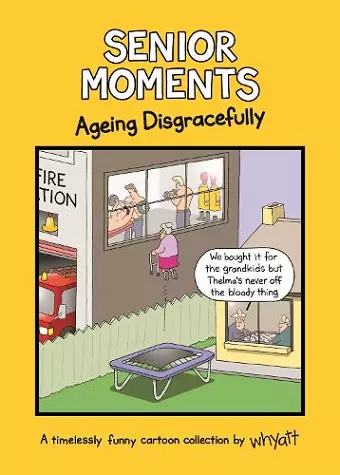 Senior Moments: Ageing Disgracefully cover