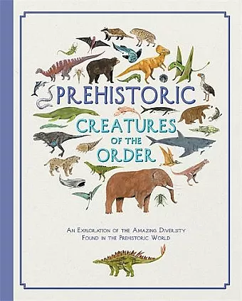 Prehistoric Creatures of the Order cover