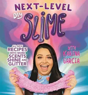 Karina Garcia's Next-Level DIY Slime cover