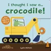 I thought I saw a... Crocodile! cover