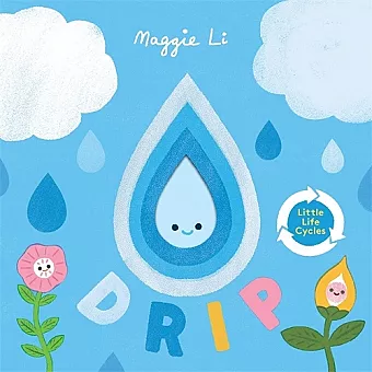 Little Life Cycles: Drip cover