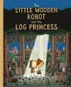The Little Wooden Robot and the Log Princess cover