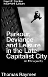 Parkour, Deviance and Leisure in the Late-Capitalist City cover