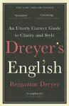 Dreyer’s English: An Utterly Correct Guide to Clarity and Style cover