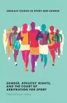 Gender, Athletes' Rights, and the Court of Arbitration for Sport cover