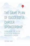 The Game Plan of Successful Career Sponsorship cover