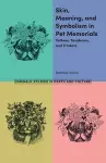 Skin, Meaning, and Symbolism in Pet Memorials cover