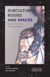 Subcultures, Bodies and Spaces cover