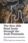 The New Silk Road leads through the Arab Peninsula cover