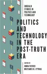 Politics and Technology in the Post-Truth Era cover